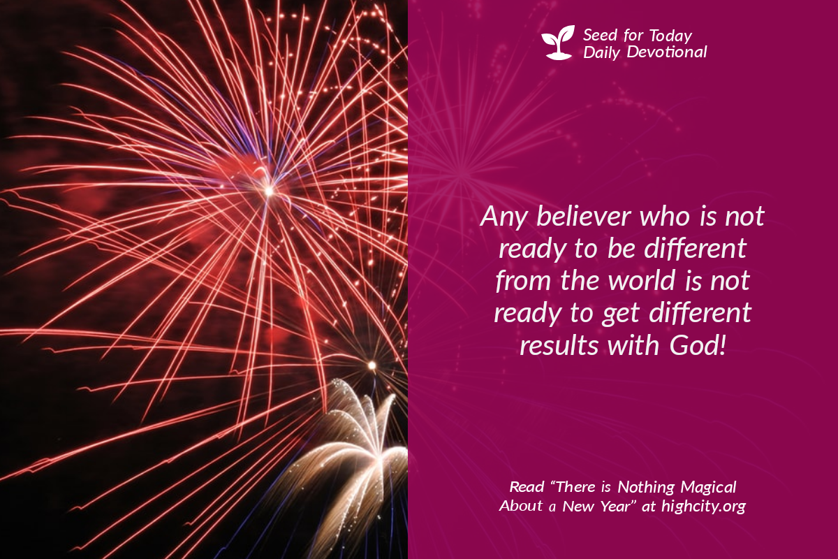 There is Nothing Magical About a New Year - Seed for Today Daily Devotional