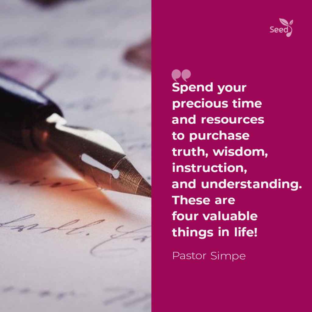 Buy the Truth, Don't Sell It – Seed for Today Spend your precious time and resources to purchase truth, wisdom, instruction, and understanding. These are four valuable things in life!
