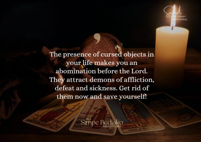Remove the cursed objects - Seed for Today Daily Devotional