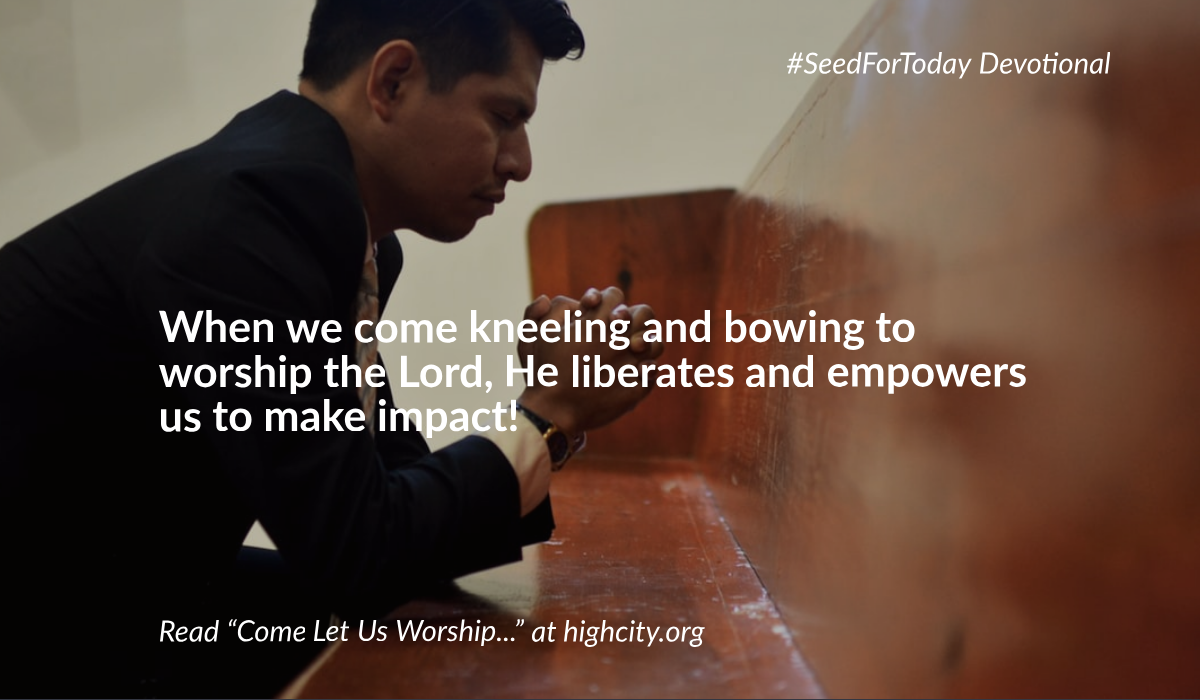 Come, Let Us Worship..! – Seed for Today Come Let Us Worship Come, Let Us Worship..!