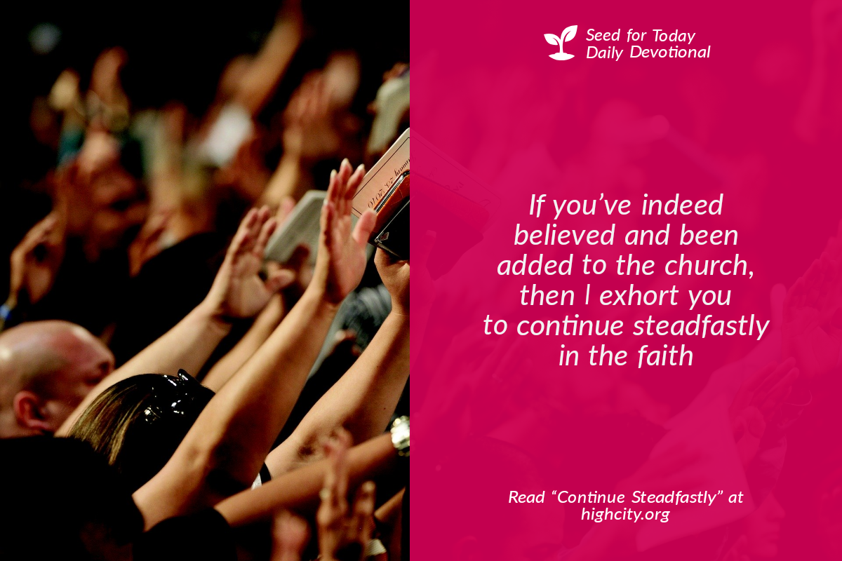 Continue Steadfastly – Seed for Today Continue Steadfastly Continue Steadfastly