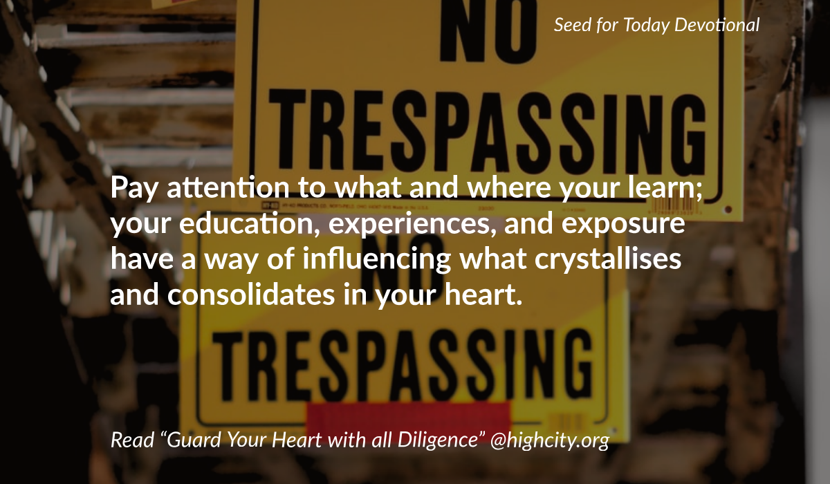 Keep Your Heart with all Diligence – Seed for Today Keep Your Heart with all Diligence - Seed for Today Daily Devotional