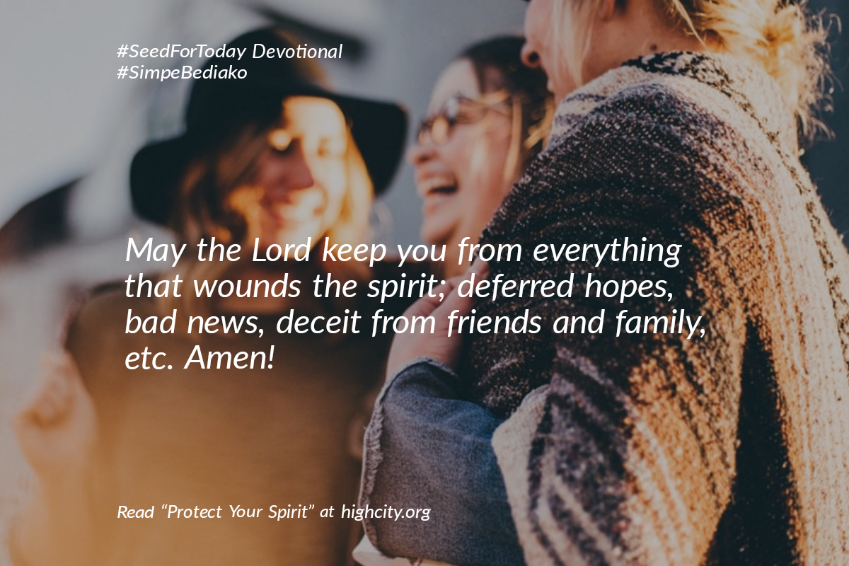 Protect Your Spirit – Seed for Today Protect Your Spirit Protect Your Spirit
