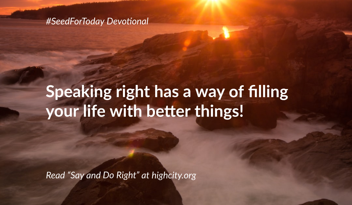 Say and Do Right – Seed for Today Say and Do Right Say and Do Right